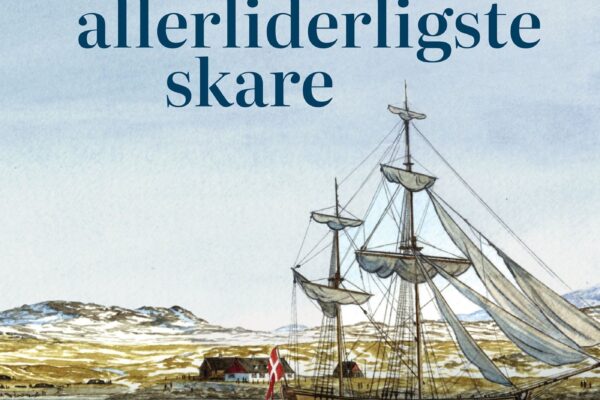 Den allerliderligste skare: en fortælling om kolonisterne i Grønland 1728-31