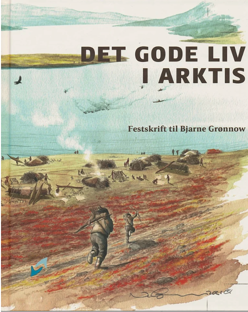 Det gode liv i Arktis – festskrift til Bjarne Grønnow v. Jens Fog Jensen